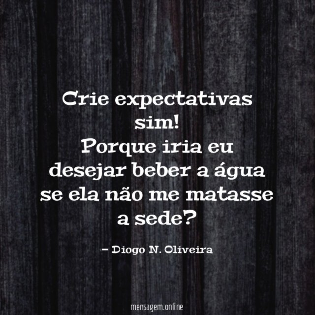 Crie expectativas sim