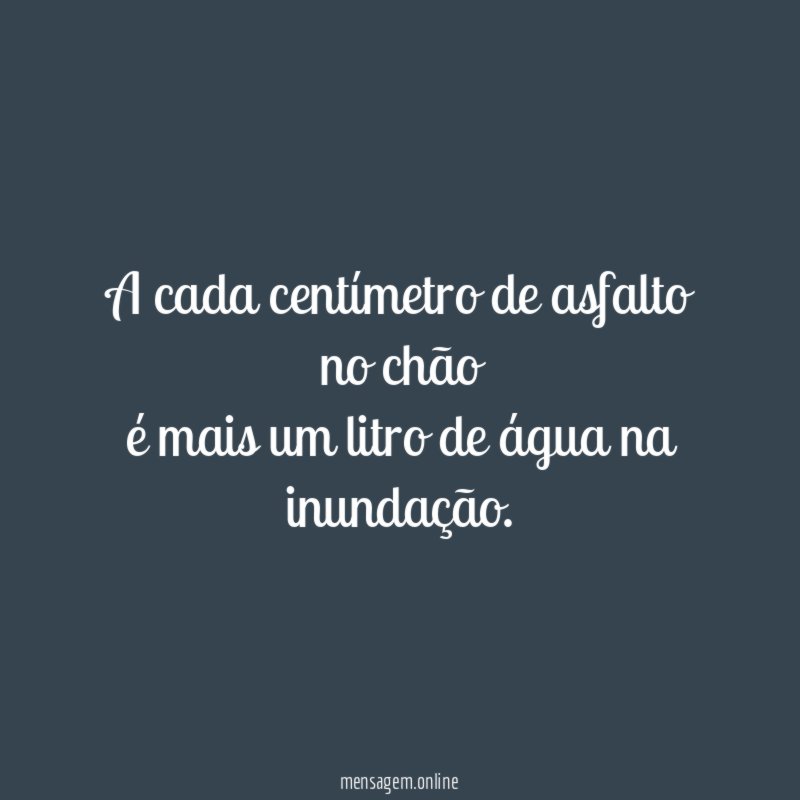 A cada centímetro de asfalto no chão é mais