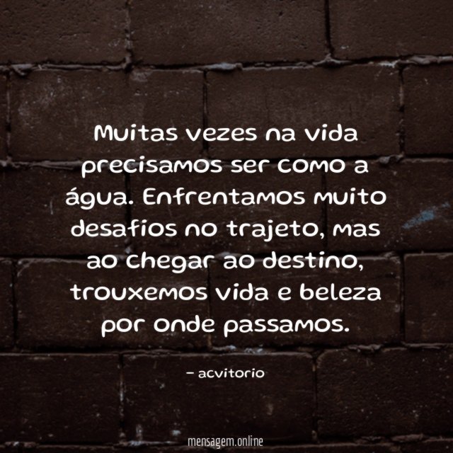 Muitas vezes na vida precisamos ser como a água