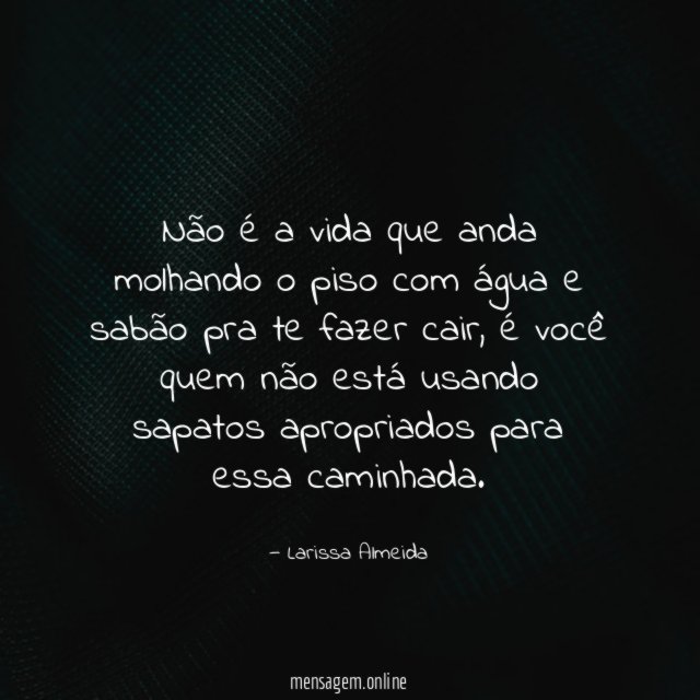 Não é a vida que anda molhando