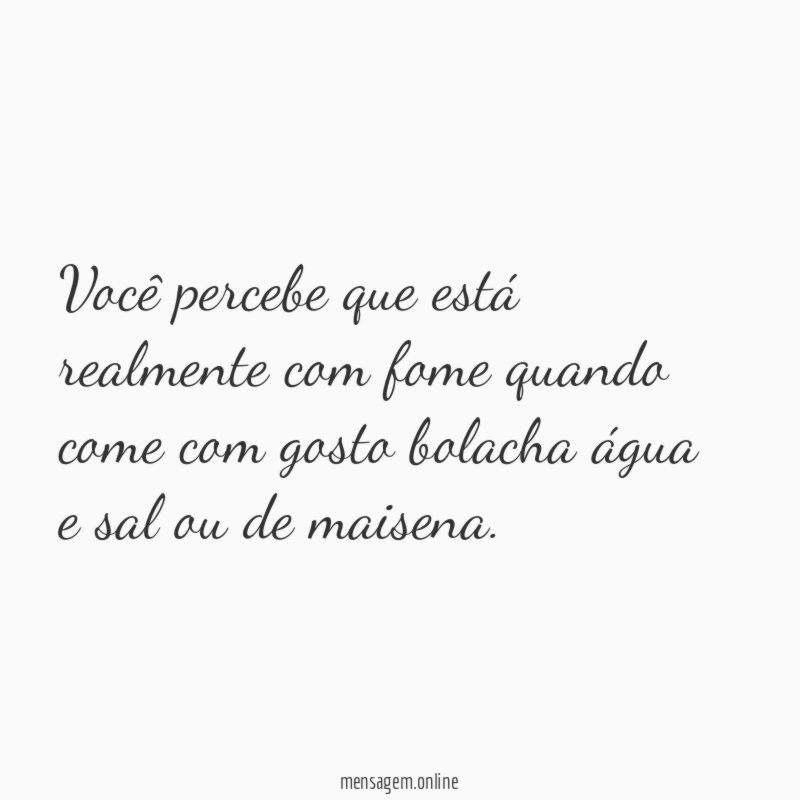 Você percebe que está realmente com fome quando
