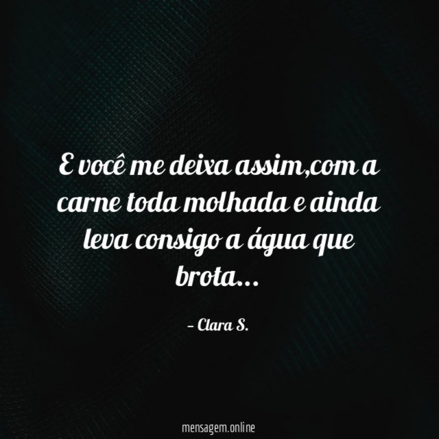 E você me deixa assim