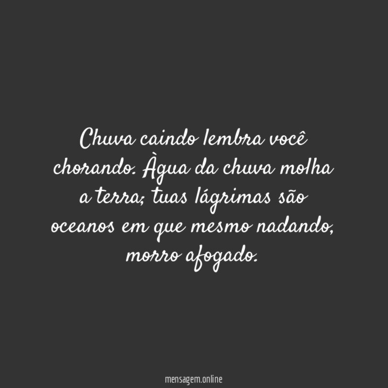 Chuva caindo lembra você chorando