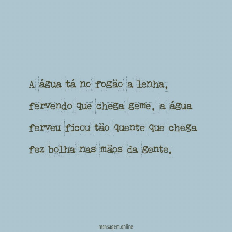 A água tá no fogão a lenha