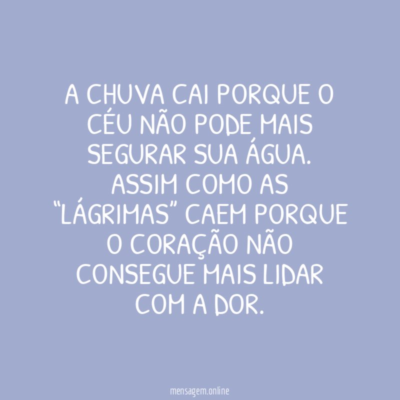 A chuva cai porque o céu não pode