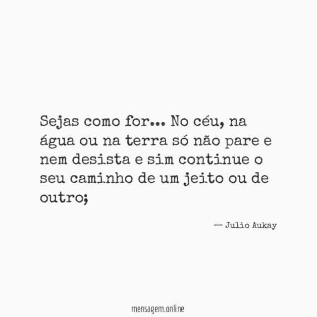 Sejas como for