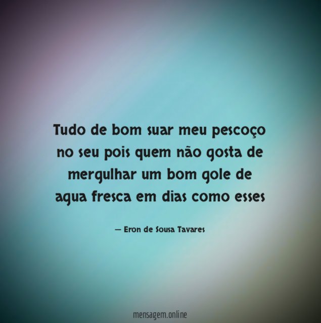 Tudo de bom suar meu pescoço no seu