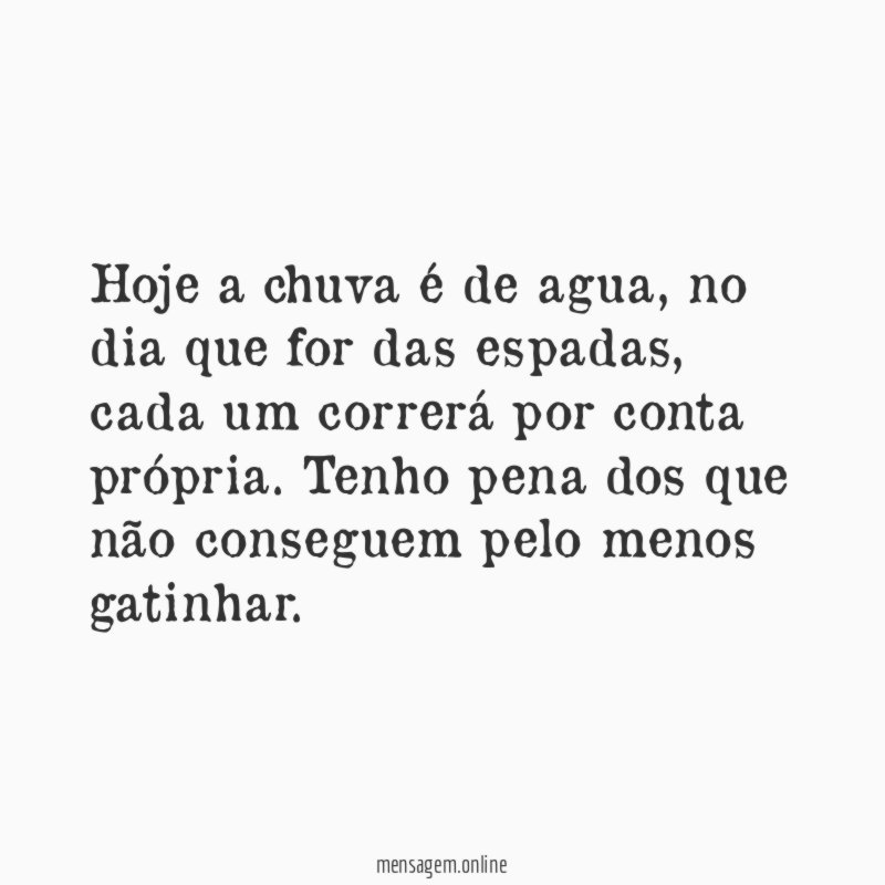 Hoje a chuva é de agua