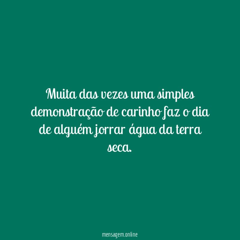 Muita das vezes uma simples demonstração de carinho