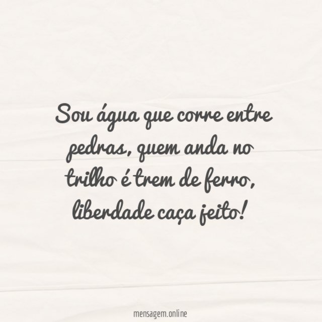 Sou água que corre entre pedras