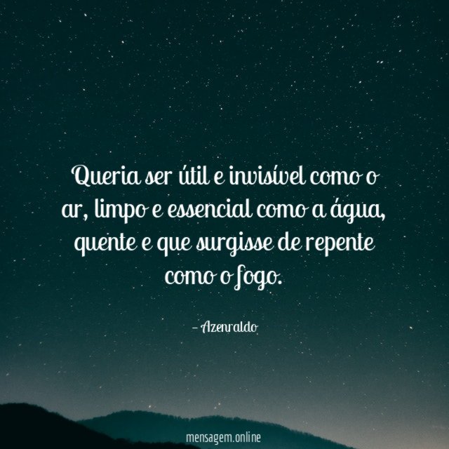 Queria ser útil e invisível como o ar