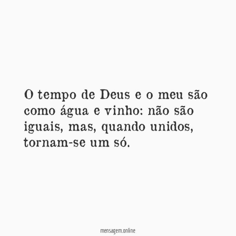 O tempo de Deus e o meu são