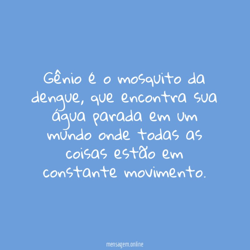 Gênio é o mosquito da dengue