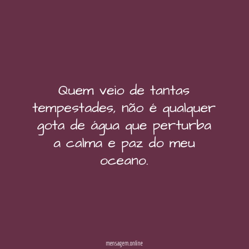 Quem veio de tantas tempestades