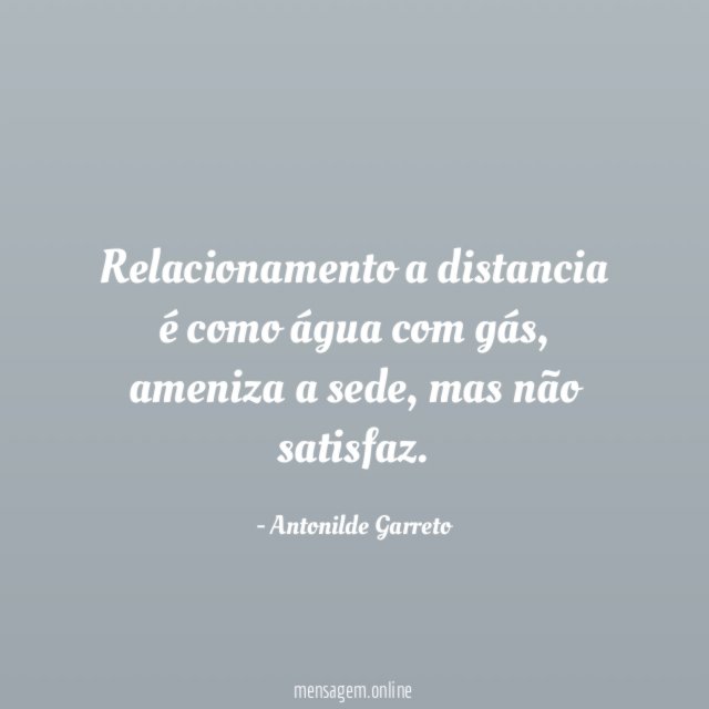 Relacionamento a distancia é como água com gás