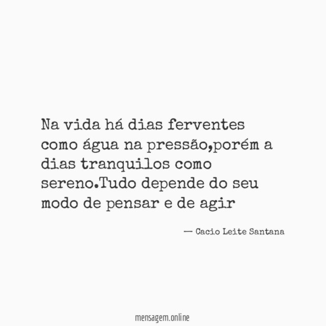Na vida há dias ferventes como água na pressão