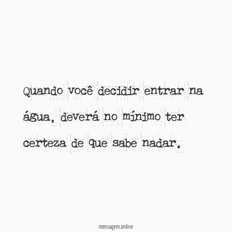 Quando você decidir entrar na água