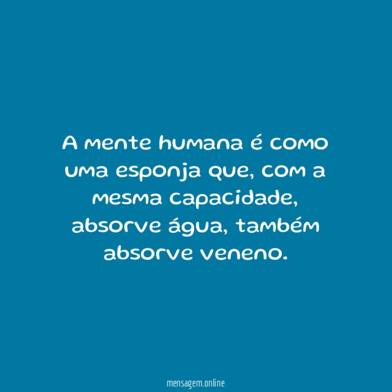 A mente humana é como uma esponja que