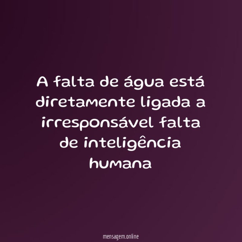 A falta de água está diretamente ligada a