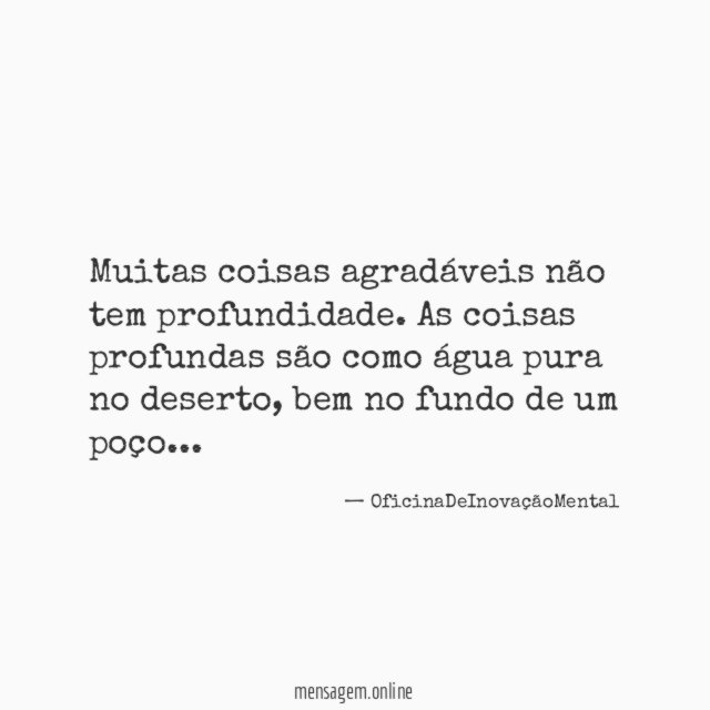 Muitas coisas agradáveis não tem profundidade