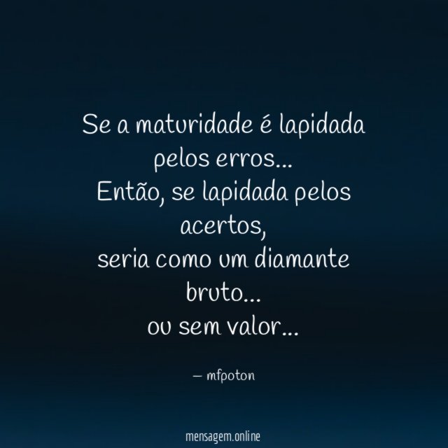 Se a maturidade é lapidada pelos erros
