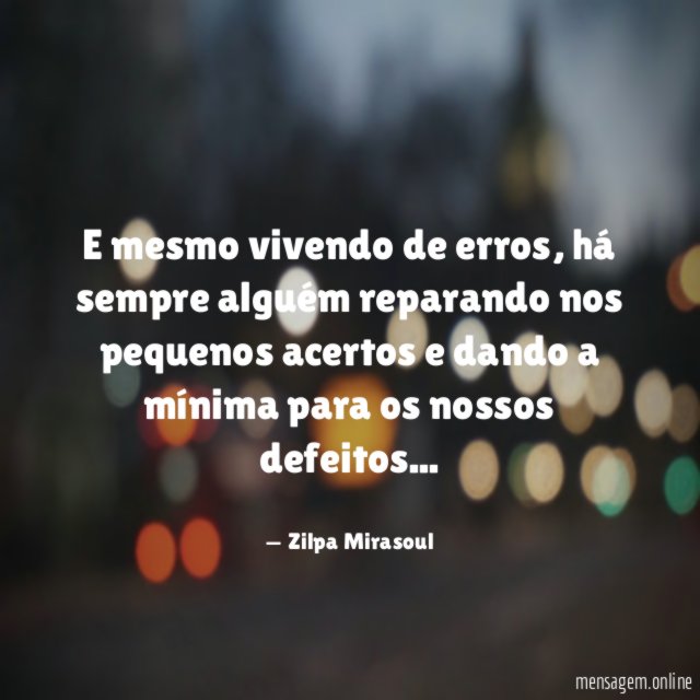 E mesmo vivendo de erros