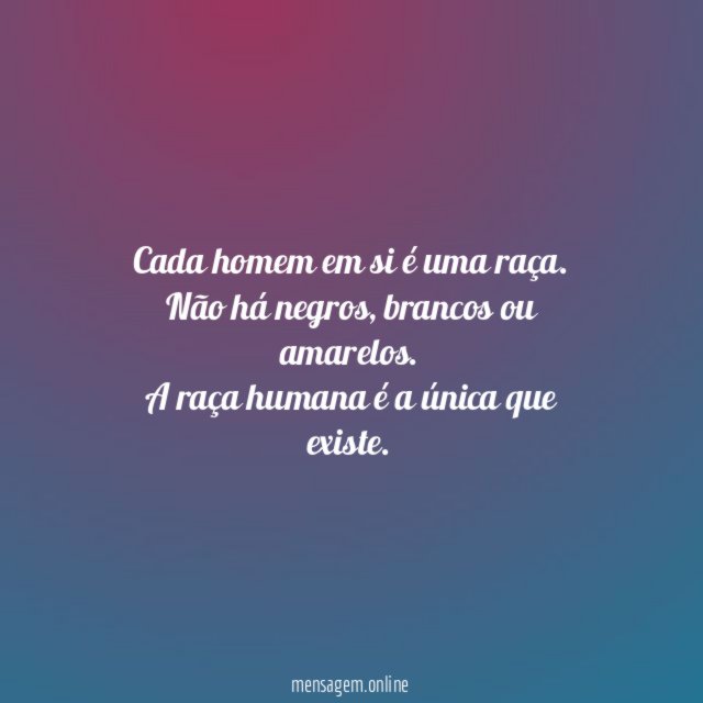 Cada homem em si é uma raça