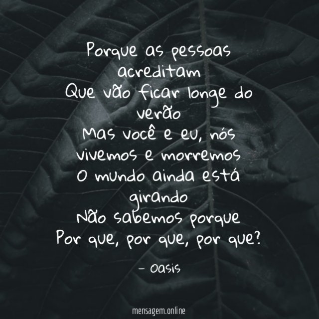 Porque as pessoas acreditam Que vão ficar longe do