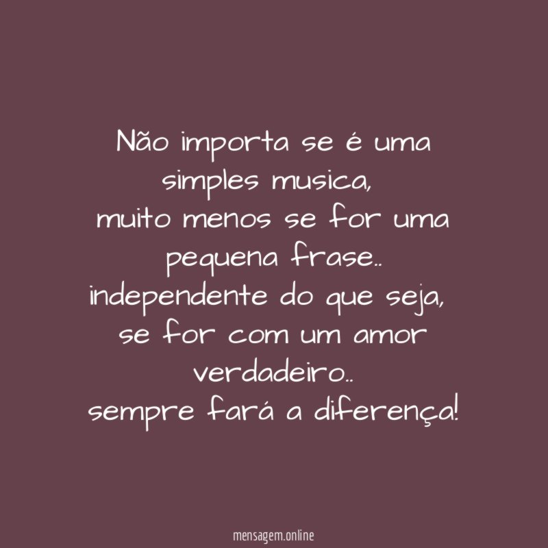 Não importa se é uma simples musica