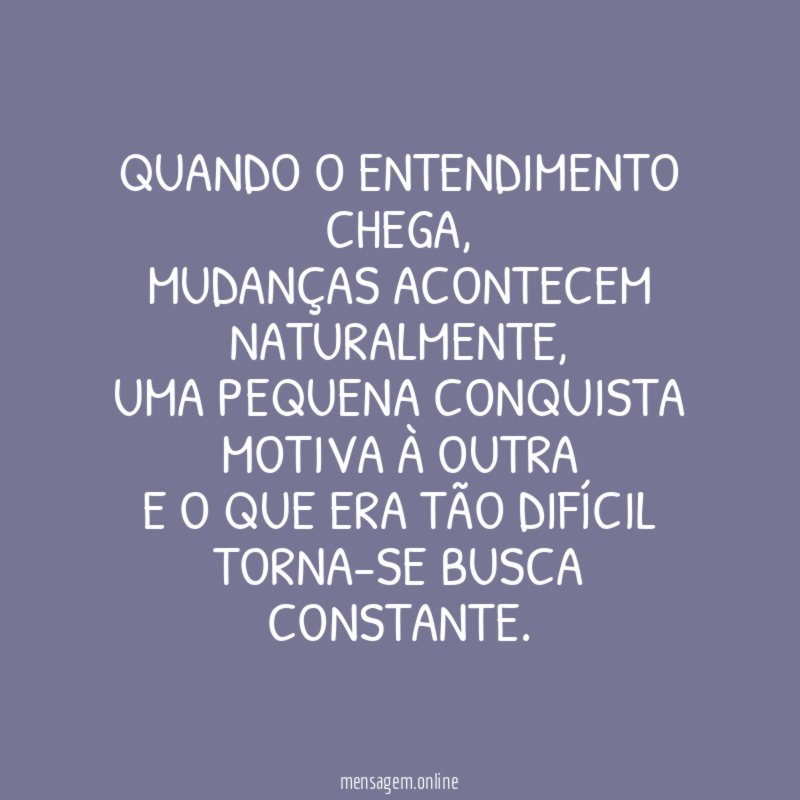 Quando o entendimento chega