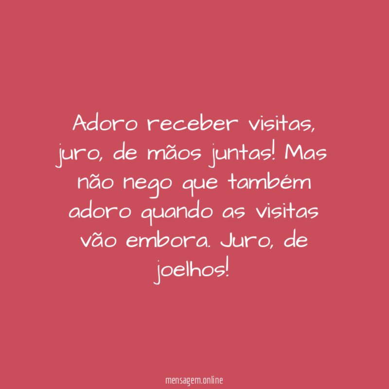 Adoro receber visitas