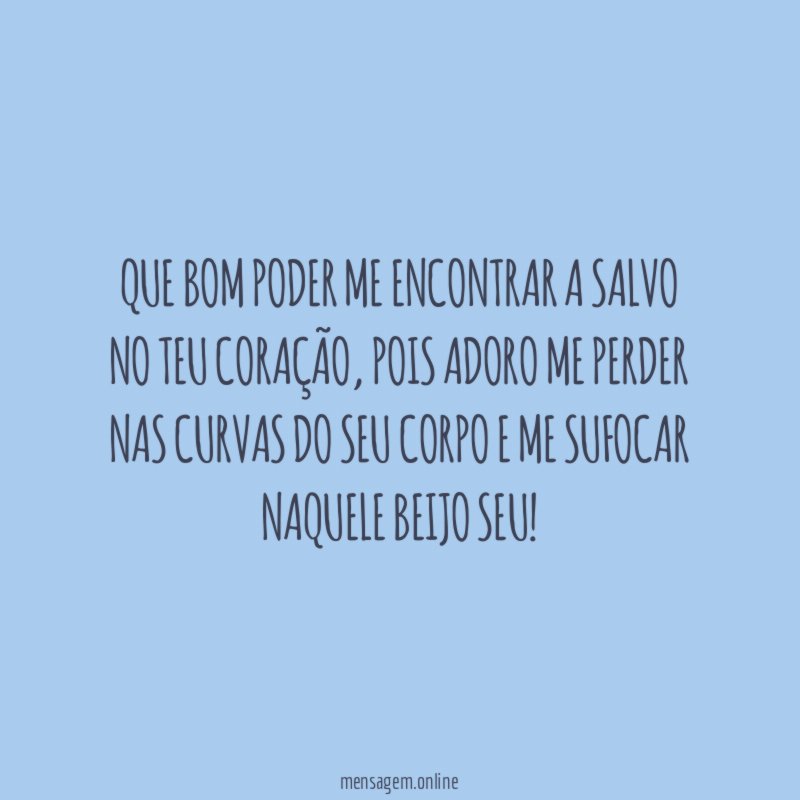 Que bom poder me encontrar a salvo no teu coração