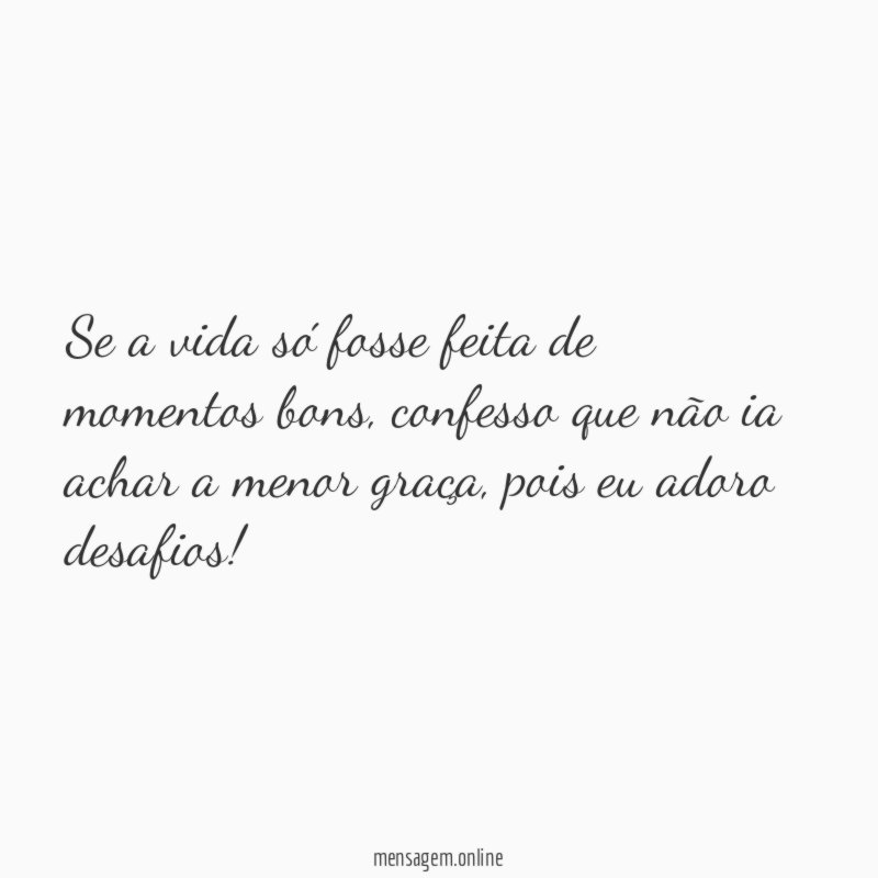 Se a vida só fosse feita de momentos bons