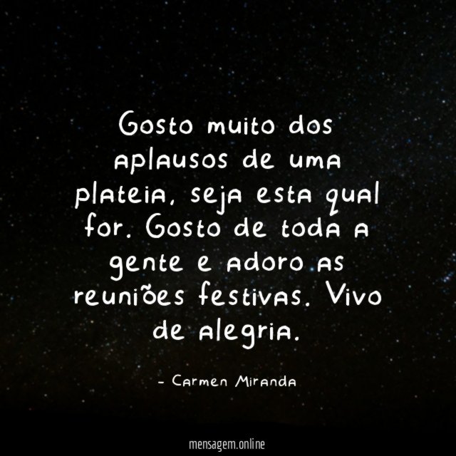 Gosto muito dos aplausos de uma plateia