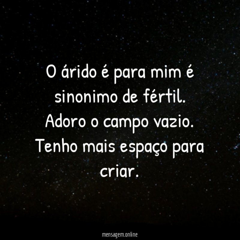 O árido é para mim é sinonimo de fértil