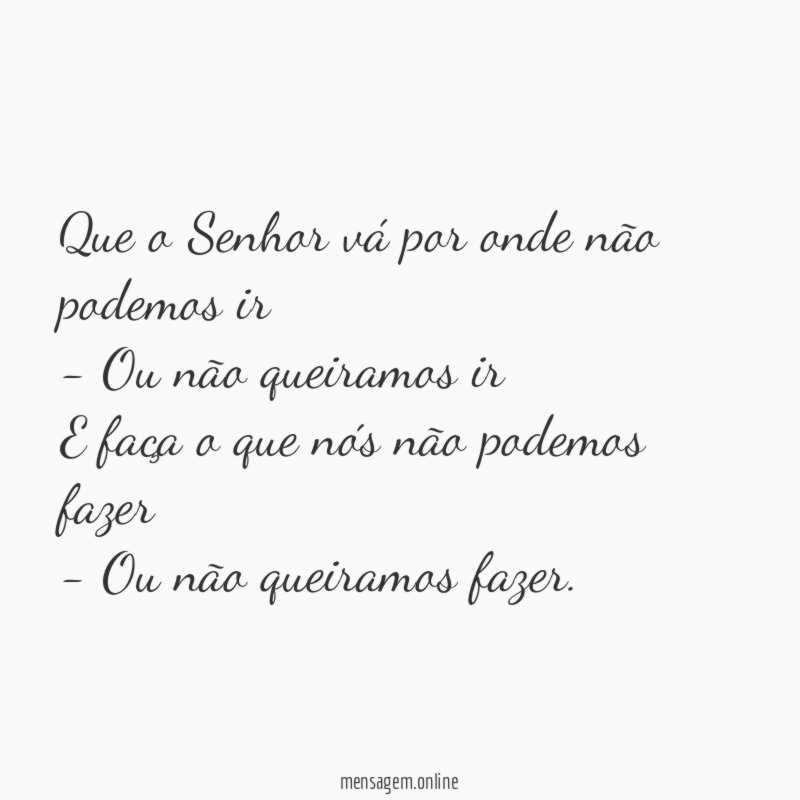 Que o Senhor vá por onde não podemos