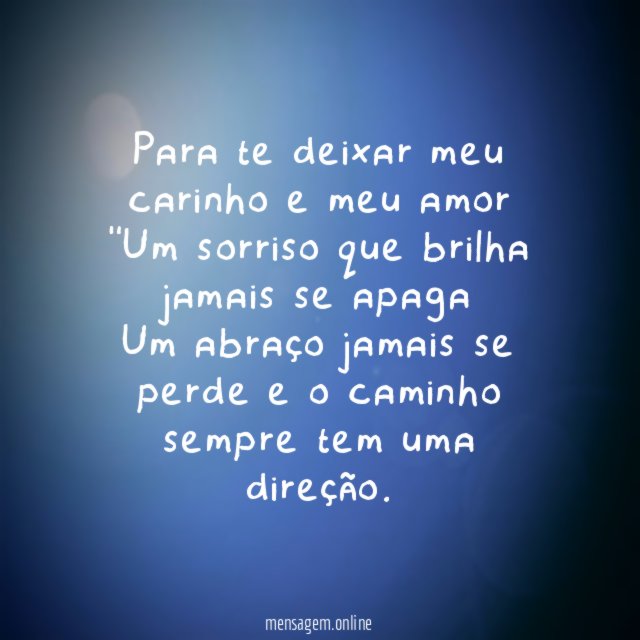 Para te deixar meu carinho e meu amor "Um