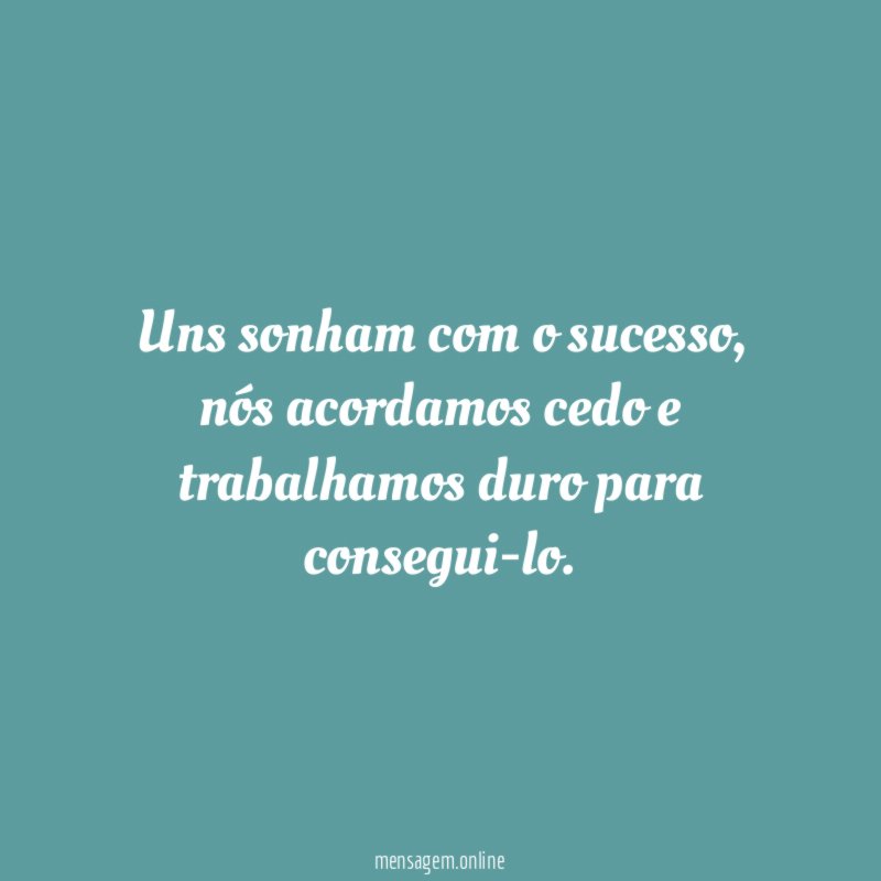 Uns sonham com o sucesso