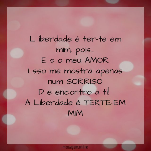 L iberdade é ter-te em mim