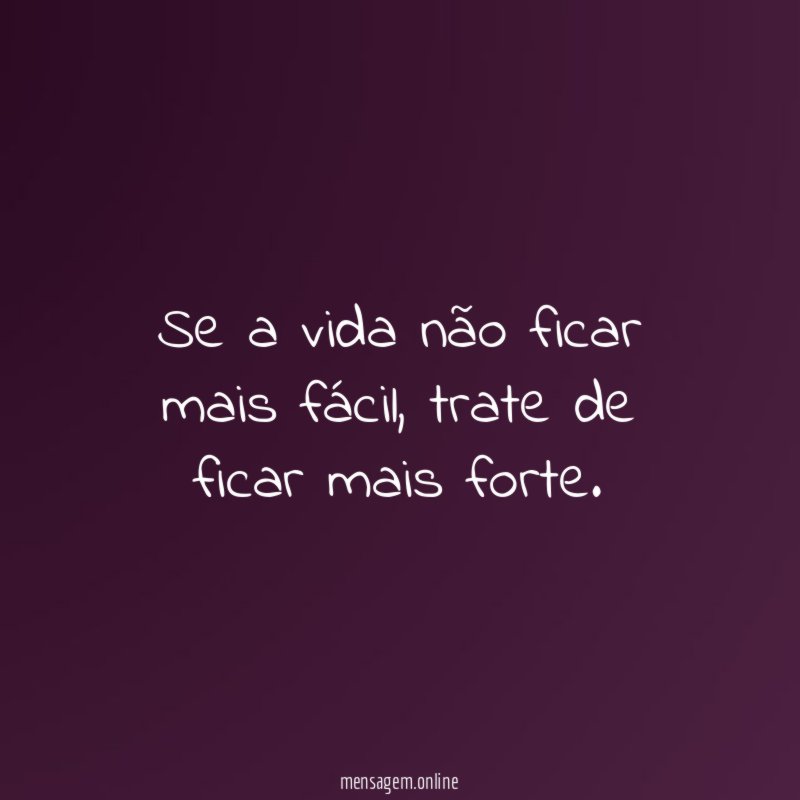Se a vida não ficar mais fácil