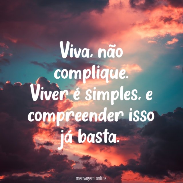 Viva, não complique