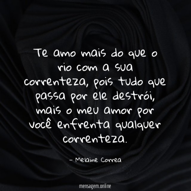 Te amo mais do que o rio com a sua correnteza