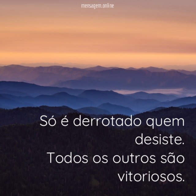Só é derrotado…