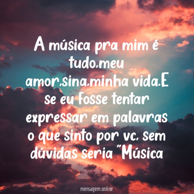 A música pra mim é tudo
