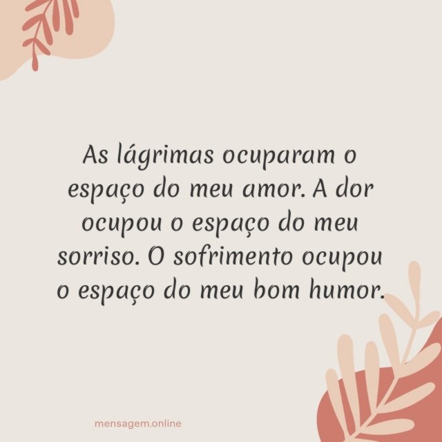 As lágrimas ocuparam o espaço do meu amor