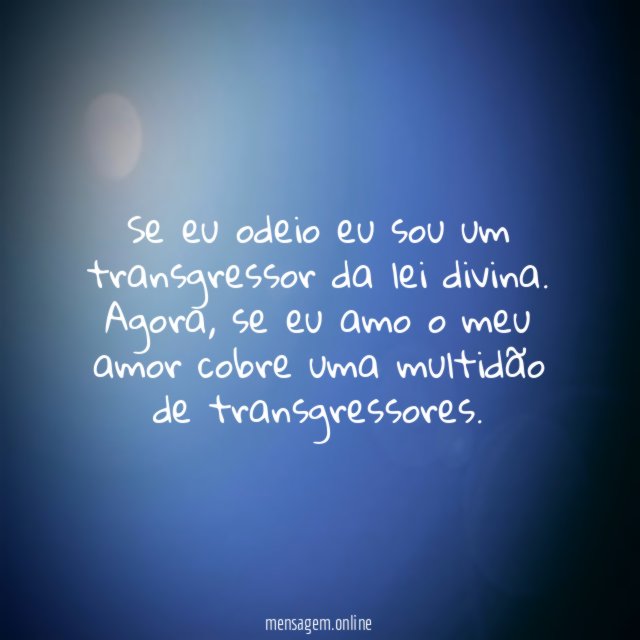 Se eu odeio eu sou um transgressor da lei divina