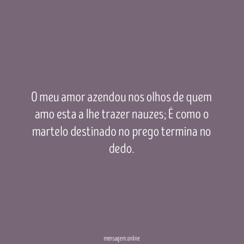 O meu amor azendou nos olhos de quem
