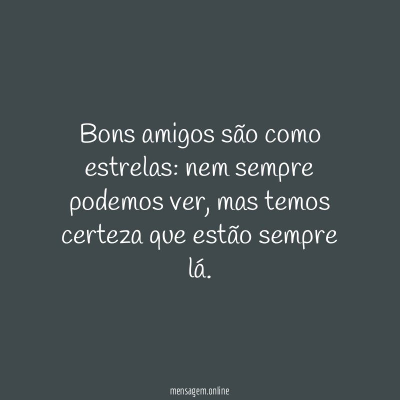 Bons amigos são como estrelas