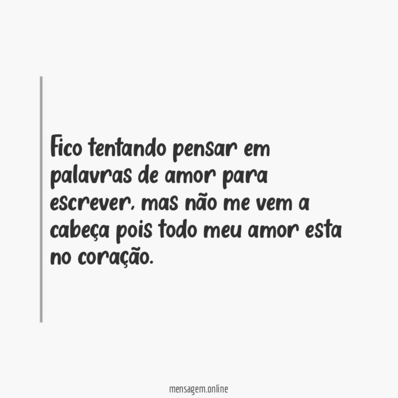 Fico tentando pensar em palavras de amor para escrever