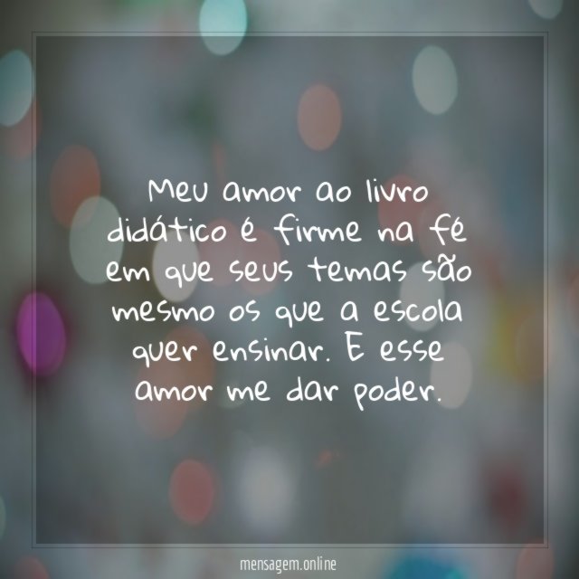 Meu amor ao livro didático é firme na